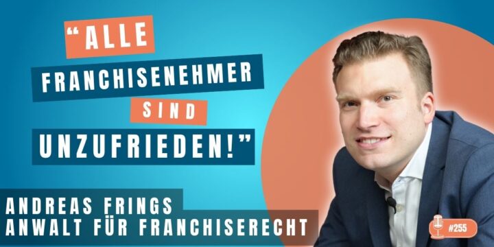 255 – Alle Franchisenehmer sind unzufrieden!